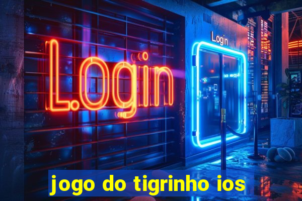 jogo do tigrinho ios